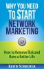 Why You Need to Start Network Marketing: How to Remove Risk and Have a Better Life