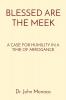 Blessed Are the Meek: A Case for Humility in a Time of Arrogance