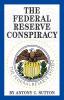 THE FEDERAL RESERVE CONSPIRACY