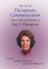 The Art of Therapeutic Communication: The Collected Works of Kay F Thompson