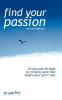 Find Your Passion: 20 Tips And 20 Tasks For Finding Work That Makes Your Spirit Soar