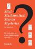 Mini Mathematical Murder Mysteries: Sixteen Activities to Stretch and Engage Ages 11-13 (Mini Math Murders)