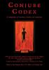 Conjure Codex: A Compendium of Invocation Evocation and Conjuration