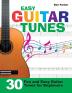 Easy Guitar Tunes: 30 Fun and Easy Guitar Tunes for Beginners