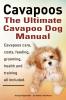 Cavapoos: The Ultimate Cavapoo Dog Manual: Cavapoos Care Costs Feeding Grooming Health and Training