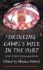 Drinking Camel's Milk in the Yurt: Expat Stories from Kazakhstan