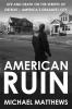 American Ruin: Life and Death on the Streets of Detroit - America's Deadliest City