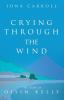 Crying Through the Wind: The Story of Oisin Kelly: 1