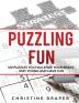 Puzzling Fun: 120 Puzzles to challenge your brain stay young and have fun.