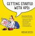 Getting Started with KPIs: Step-by-step KPI Guide for Ambitious Businesses