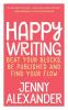 Happy Writing: Beat Your Blocks be Published and Find Your Flow