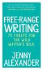 Free-Range Writing: 75 Forays For The Wild Writer's Soul