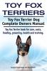 Toy Fox Terriers. Toy Fox Terrier Dog Complete Owners Manual. Toy Fox Terrier book for care costs feeding grooming health and training.