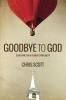 Goodbye to God: Searching for a Human Spirituality