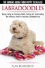 Labradoodles - The Owners Guide from Puppy to Old Age for Your American British or Australian Labradoodle Dog