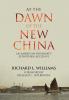 At the Dawn of the New China: An American Diplomat's Eyewitness Account