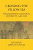 Crossing the Yellow Sea: Sino-Japanese Cultural Contacts 1600-1950