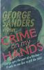 Crime on My Hands: A George Sanders Mystery