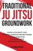 Traditional Ju Jitsu Groundwork: Newaza: 1