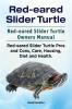 Red-eared Slider Turtle. Red-eared Slider Turtle Owners Manual. Red-eared Slider Turtle Pros and Cons Care Housing Diet and Health.