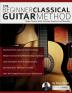 The beginner classical guitar method: Master classical guitar technique repertoire and musicality