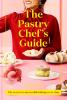 The Pastry Chef's Guide: Unleash your inner pastry chef with this cookbook featuring a range of easy sweet recipes for baking enthusiasts - from bestselling Junior Great British Bake Off judge