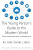 The Young Person's Guide to the Modern World: Clarity and guidance about a confusing world