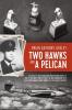 Two Hawks and a Pelican: The Memoir of Wing Commander Brain Anthony Ashley AFC (1928 - 2015)