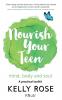 Nourish Your Teen: Mind Body and Soul