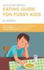 Eating Guide for Fussy Kids: Advice and Recipes by Experts