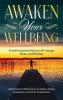 Awaken Your Wellbeing: Transformational Stories of Courage Hope and Healing