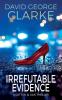 Irrefutable Evidence: A Cotton & Silk Thriller: 1 (The Cotton & Silk Thrillers)