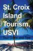 St. Croix Island Tourism USVI: Tour Guide and Tips