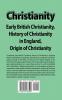 Christianity: Early British Christianity History of Christianity in England Origin of Christianity