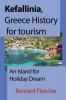 Kefallinia Greece History for tourism: An Island for Holiday Dream