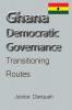 Ghana Democratic Governance: Transitioning Routes