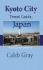 Kyoto City Travel Guide Japan: Tourism information