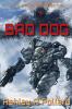 Bad Dog: Military Science Fiction Across A Holographic Multiverse: 1 (Gate Walkers)