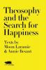 Theosophy and the Search for Happiness: Texts by Moon Laramie & Annie Besant: 1 (Modern Theosophy)