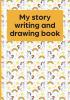 My Story Writing and Drawing Book