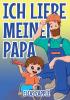 Ich Liebe Meinen Papa: 4 (Ich Liebe Gute-Nacht-Geschichten)