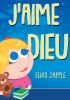 J'aime Dieu: 3 (J'Aime Les Contes Du Soir)