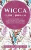 Wicca Guided Journal: A Witch's Toolkit for Spiritual Discovery Sabbat Reflections Spell Creations and Building Magical Skills