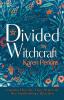 Divided by Witchcraft: Inspired by the True Story of the Samlesbury Witches: 2 (The Great Northern Witch Hunts)