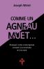 Comme un agneau muet...: Pourquoi notre contemporain consent à la servitude et à la mort