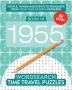 Born in 1955: Your Life in Wordsearch Puzzles: 21 (Time Travel Wordsearch)