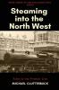 Steaming into the North West: Tales of the Premier Line: 3