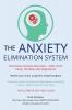 The Anxiety Elimination System