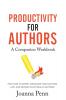 Productivity For Authors Workbook: Find Time to Write Organize your Author Life and Decide what Really Matters