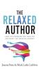 The Relaxed Author: Take The Pressure Off Your Art and Enjoy The Creative Journey: 13 (Books for Writers)